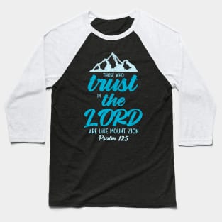 Trust the LORD like Mount Zion Psalm 125 Baseball T-Shirt